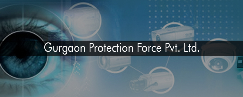 Gurgaon Protection Force Pvt. Ltd. 